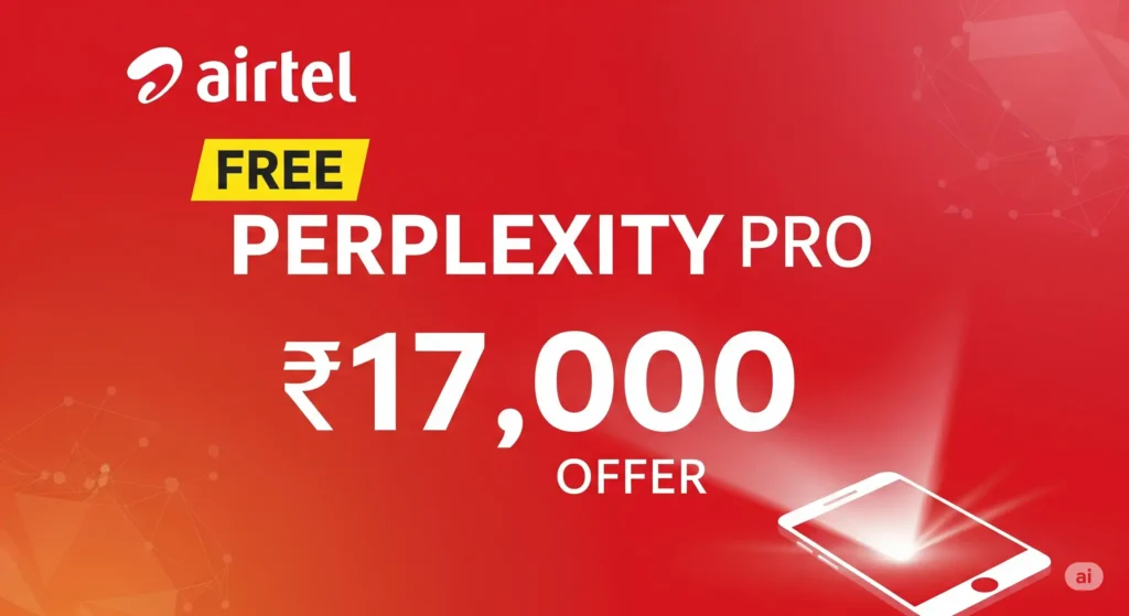 Airtel Free Perplexity Pro ₹17,000 Offer